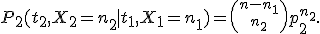 P_2(t_2, X_2=n_2 \mid t_1,X_1=n_1)={n-n_1 \choose n_2}p_2^{n_2}.
